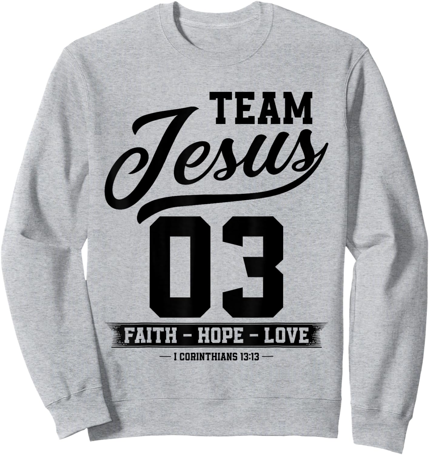 Christian - Team Jesus 03 Faith Hope Love Sweatshirt - Sweatshirt | Ash