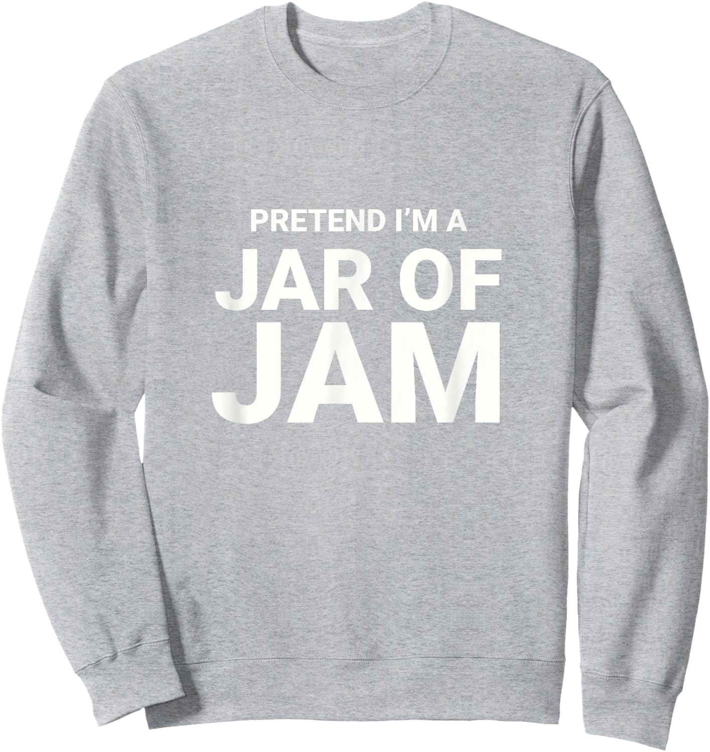 Pretend I’m A Jar of Jam, Jelly easy funny halloween costume Sweatshirt - Sweatshirt | Ash