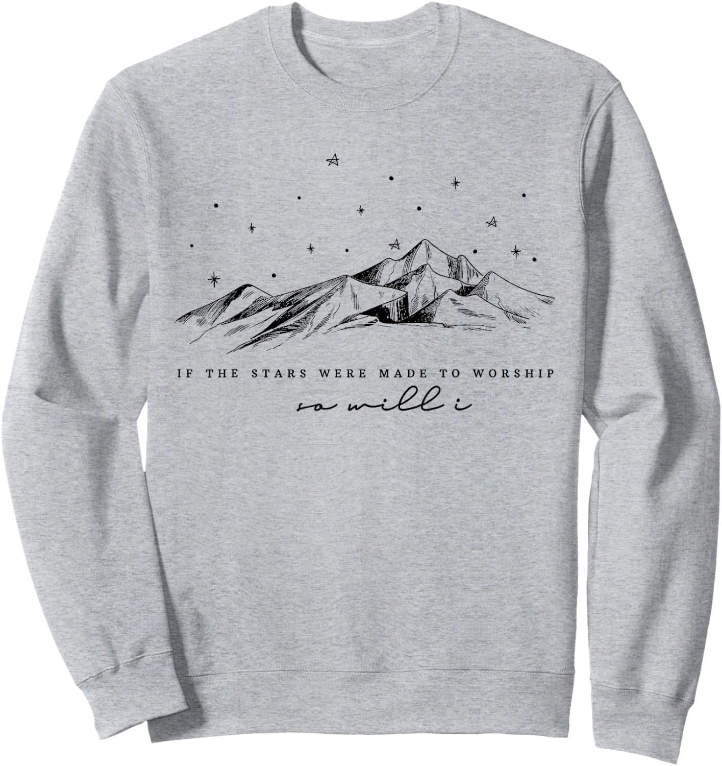 Funny If The Stars Were Made To Worship Women Christian Sweatshirt - Sweatshirt | Ash