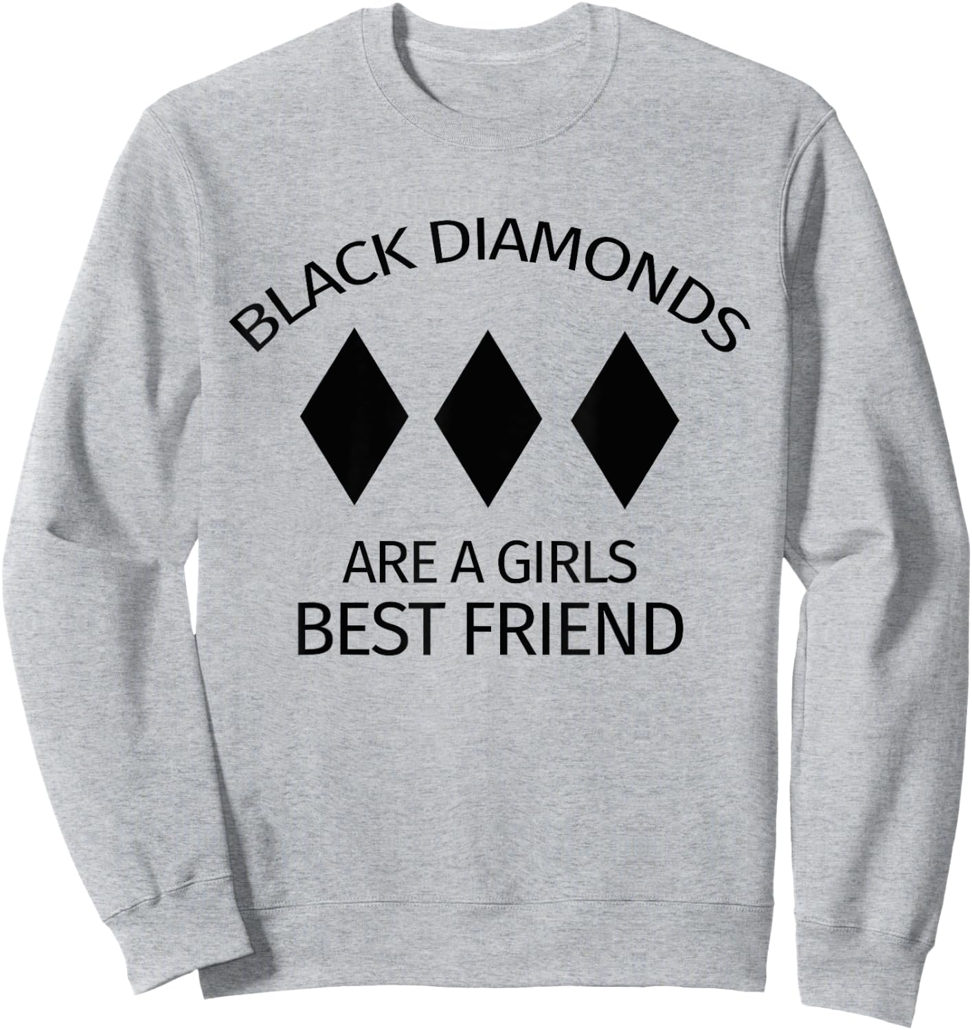 Black Diamonds Are A Girls Best Friend - Skiing & Skier Sweatshirt - Sweatshirt | Ash