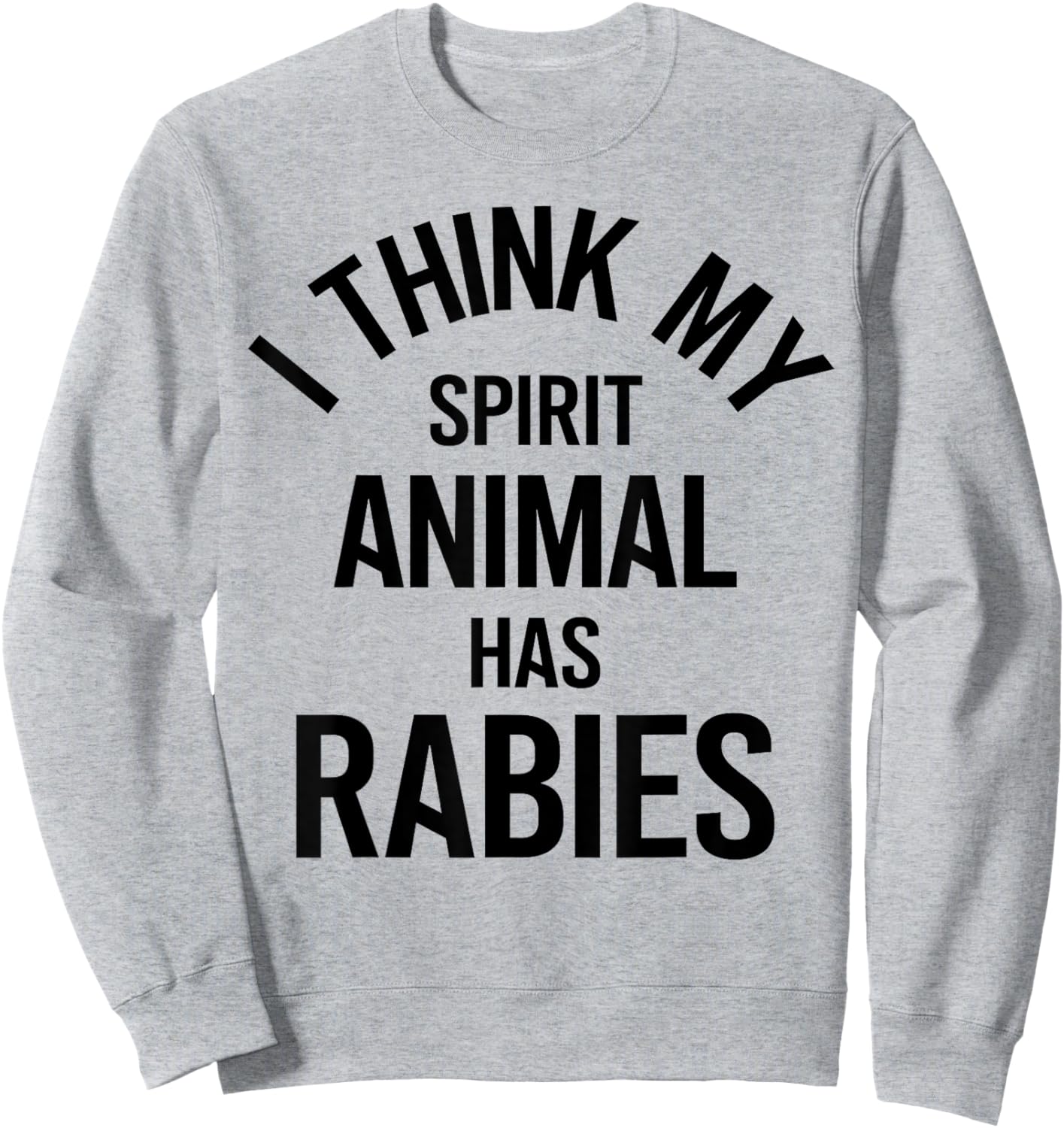 My Spirit Animal Has Rabies Funny Sweatshirt - Sweatshirt | Ash