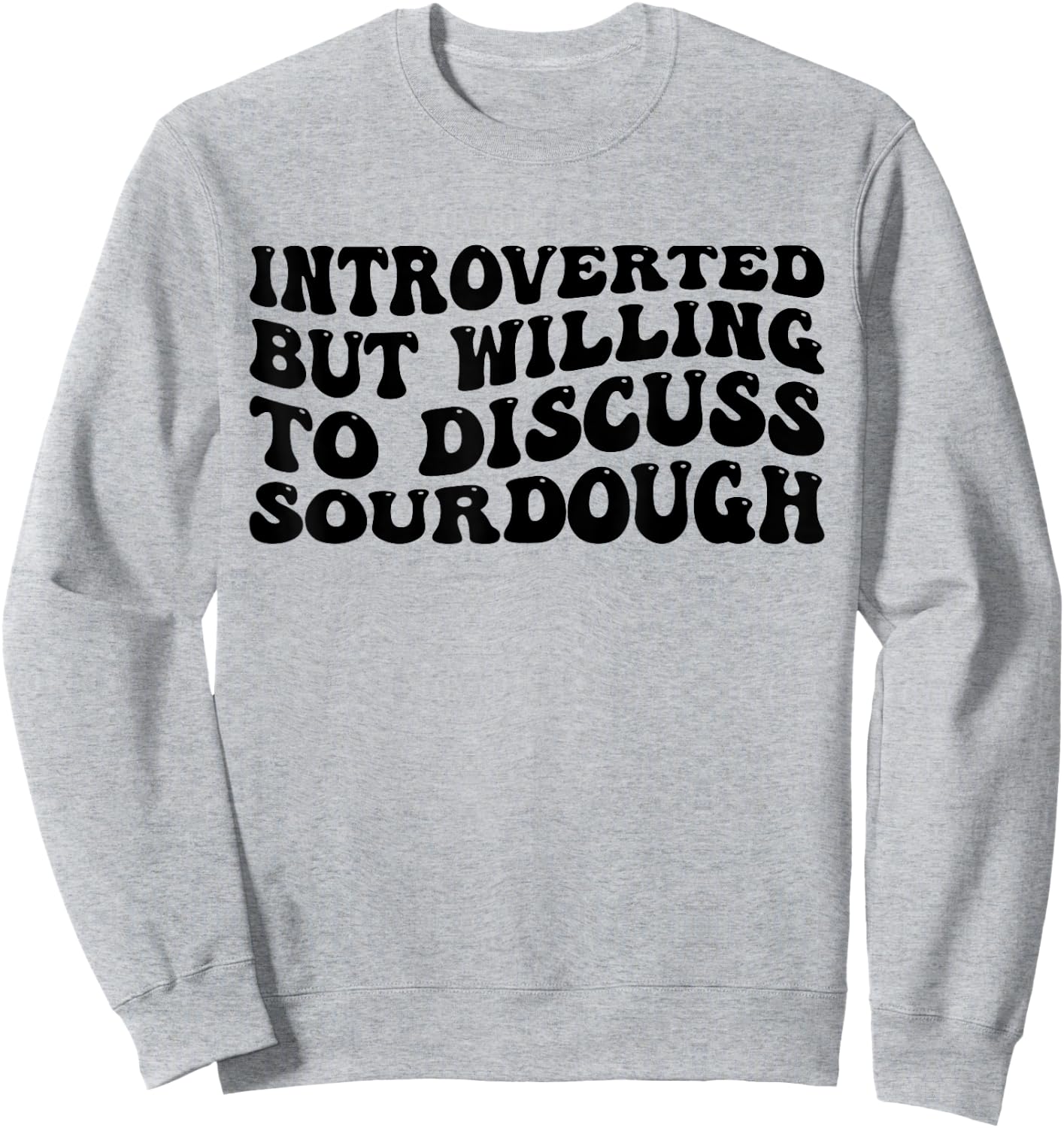 Sourdough Bread Lover Introverted But Willing Funny Sweatshirt - Sweatshirt | Ash
