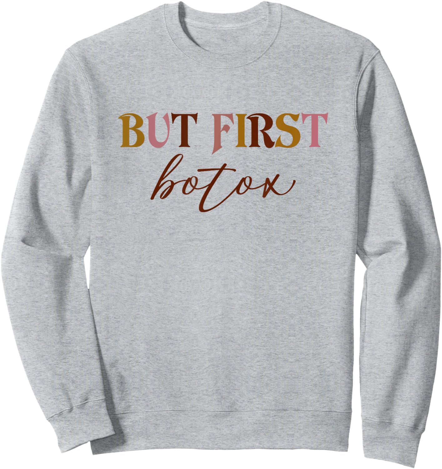 But First Botox Dealer Funny Aesthetic Nurse Injector Nurse Sweatshirt - Sweatshirt | Ash