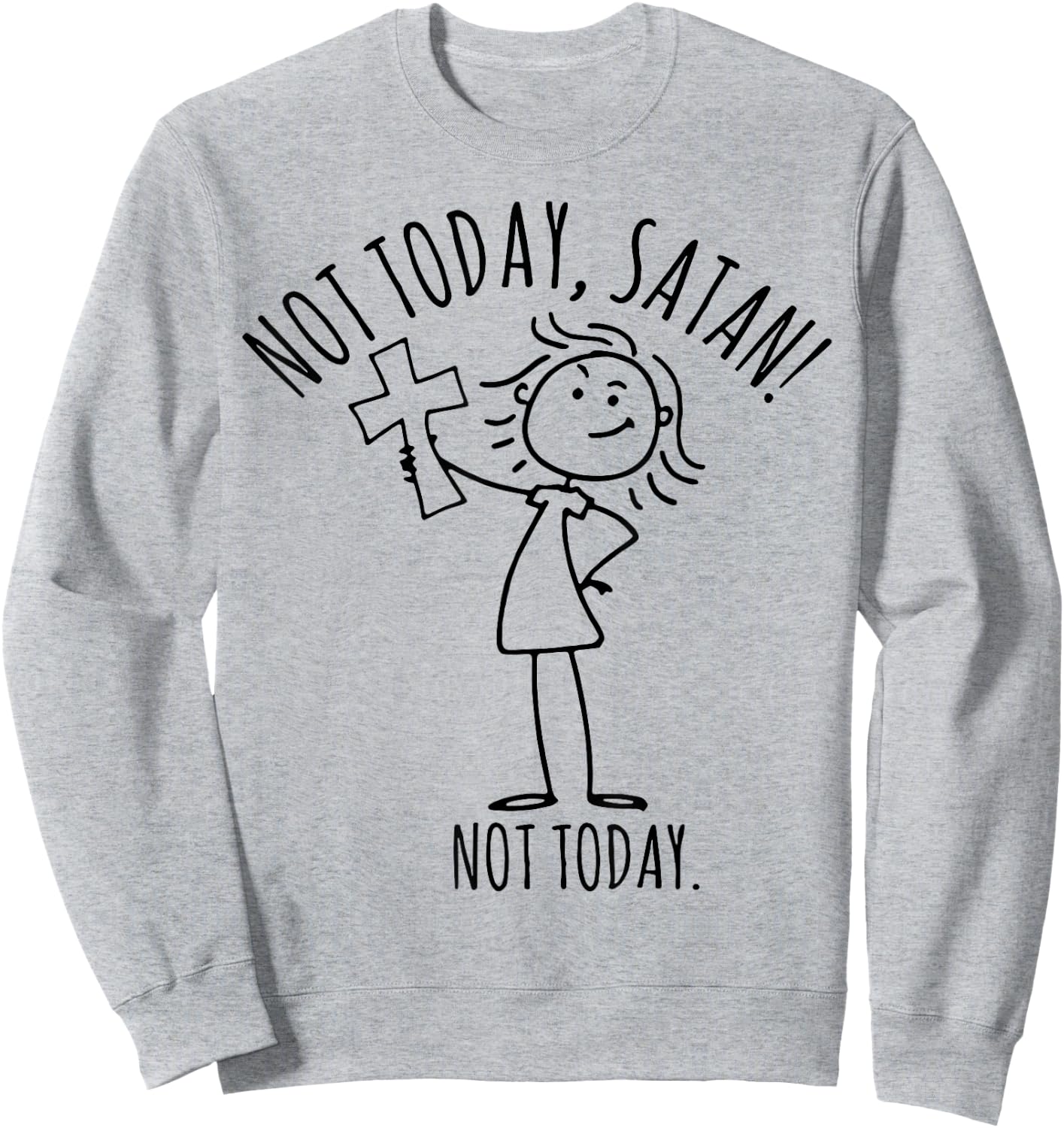 Not Today Satan Not Today Sweatshirt - Sweatshirt | Ash