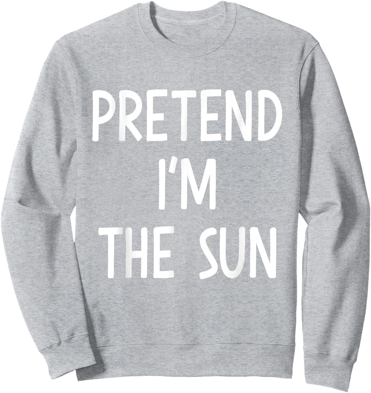 Pretend Im the sun easy lazy costume for halloween party Sweatshirt - Sweatshirt | Ash