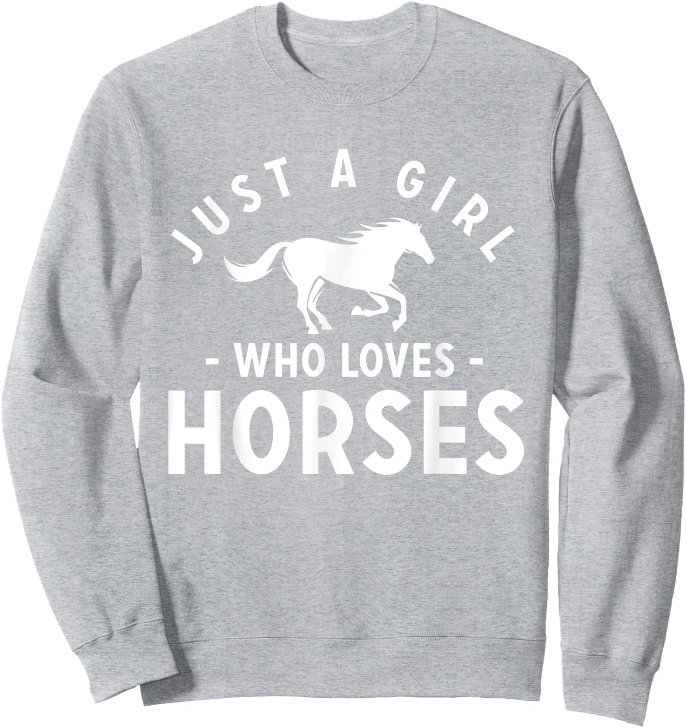 Just A Girl Who Loves Horses - Cute Riding Pony Lovers Sweatshirt - Sweatshirt | Ash