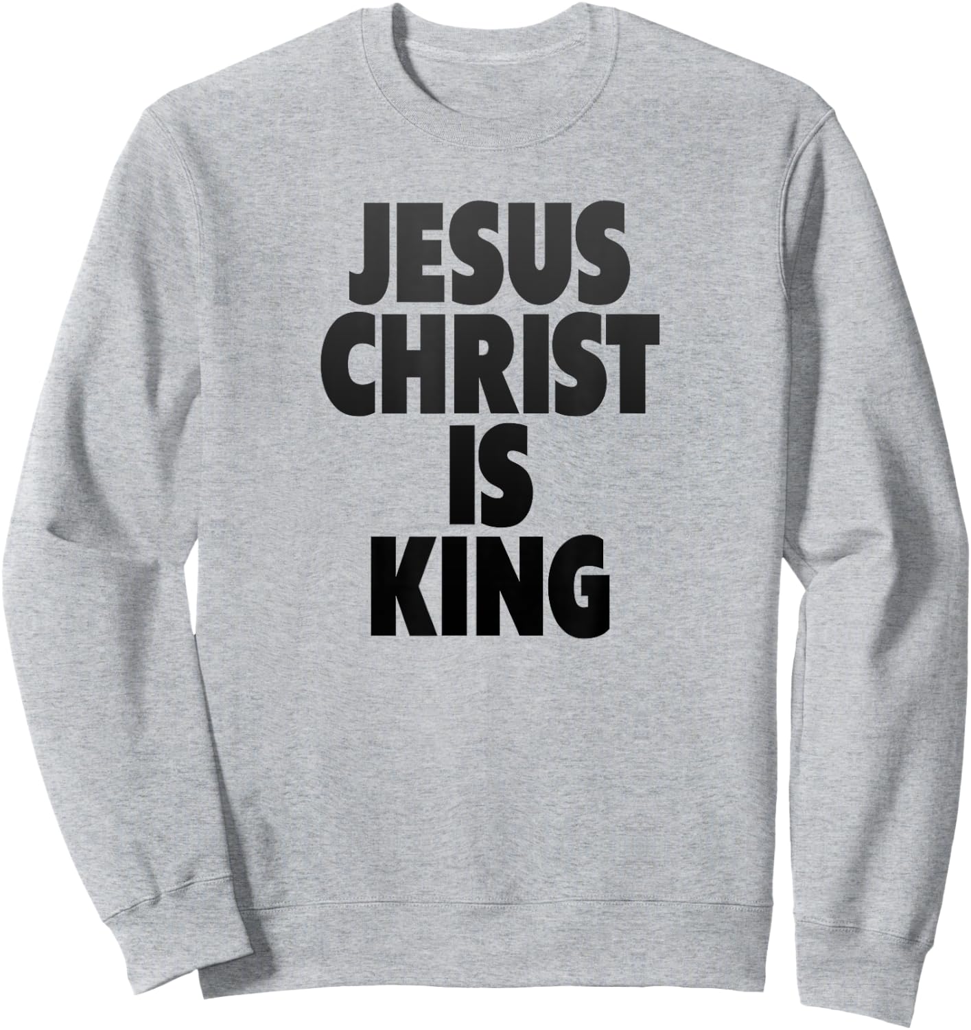 Jesus Christ is King, Jesus Sweatshirt - Sweatshirt | Ash