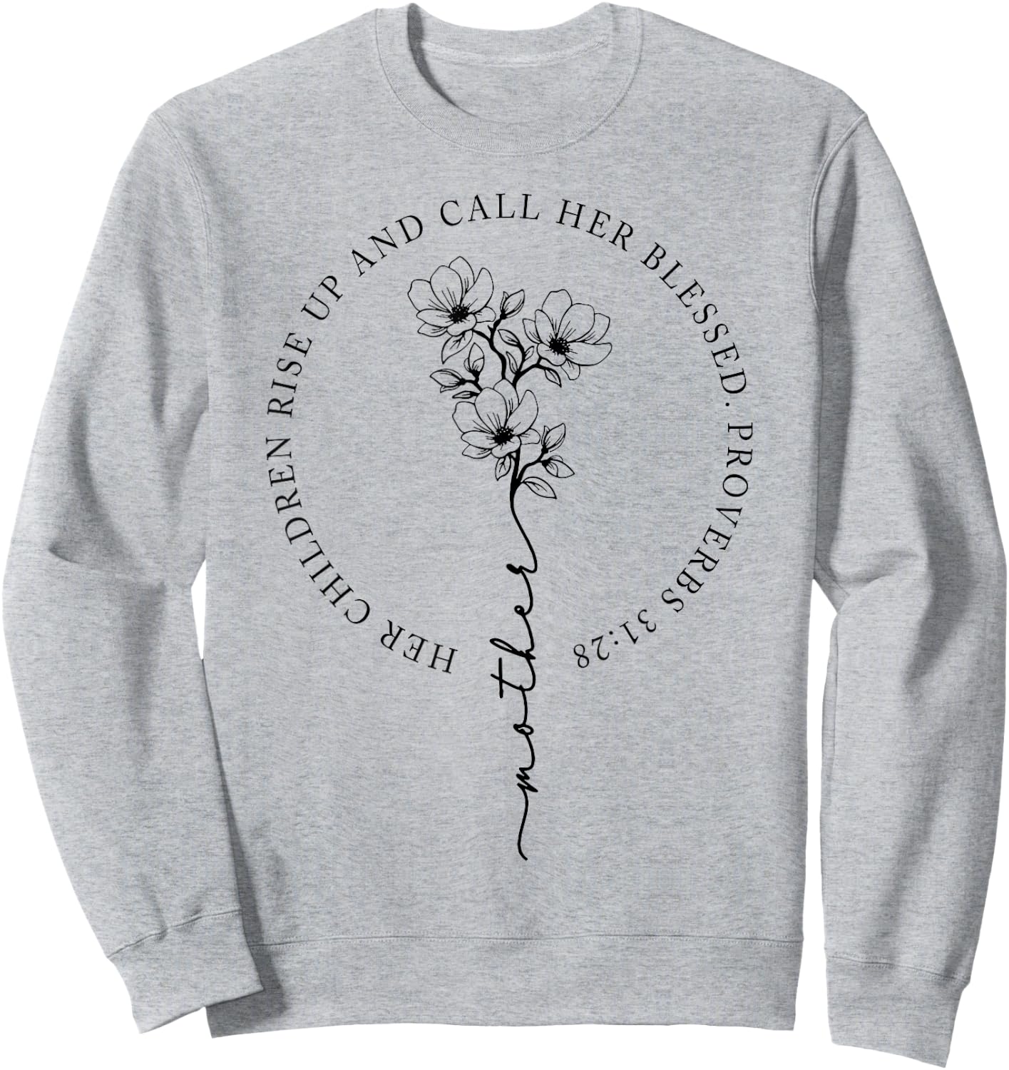 Her Children Rise Up And Call Her Blessed Sweatshirt - Sweatshirt | Ash