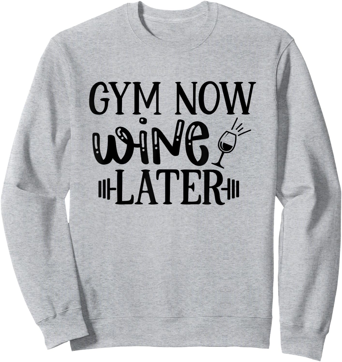 Gym Now Wine Later Workout Exercise Funny Sweatshirt - Sweatshirt | Ash