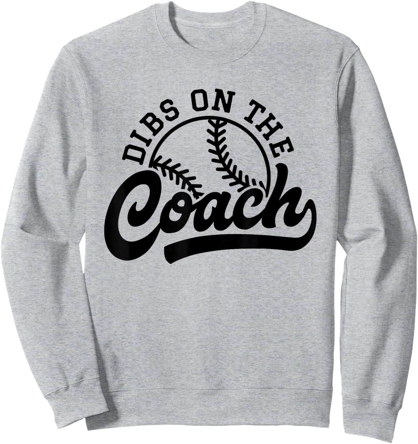 Dibs On The Coach Funny Sports Baseball Coach Sweatshirt - Sweatshirt | Ash