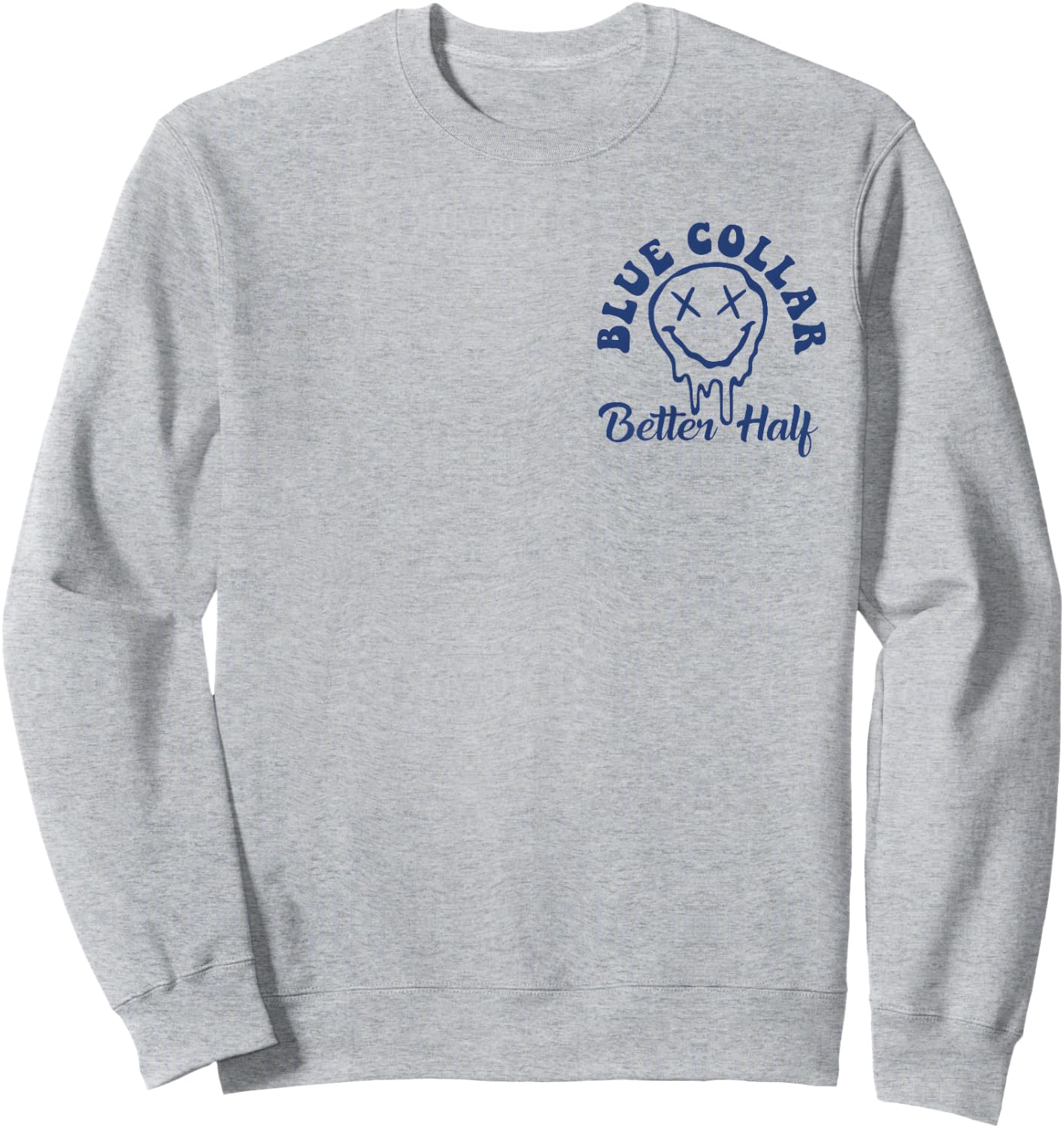 Blue Collar Better Half Spoiled By My Blue Collar Man Sweatshirt - Sweatshirt | Ash
