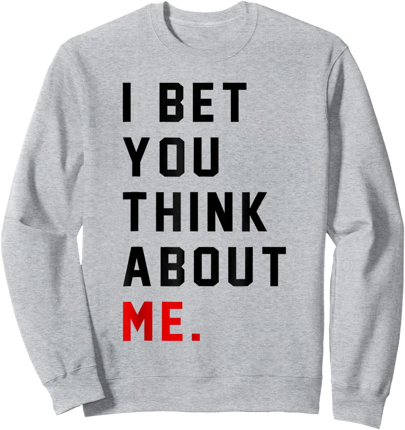 Retro I Bet You Think About Me Meaning I Knew U Were Trouble Sweatshirt - Sweatshirt | Ash