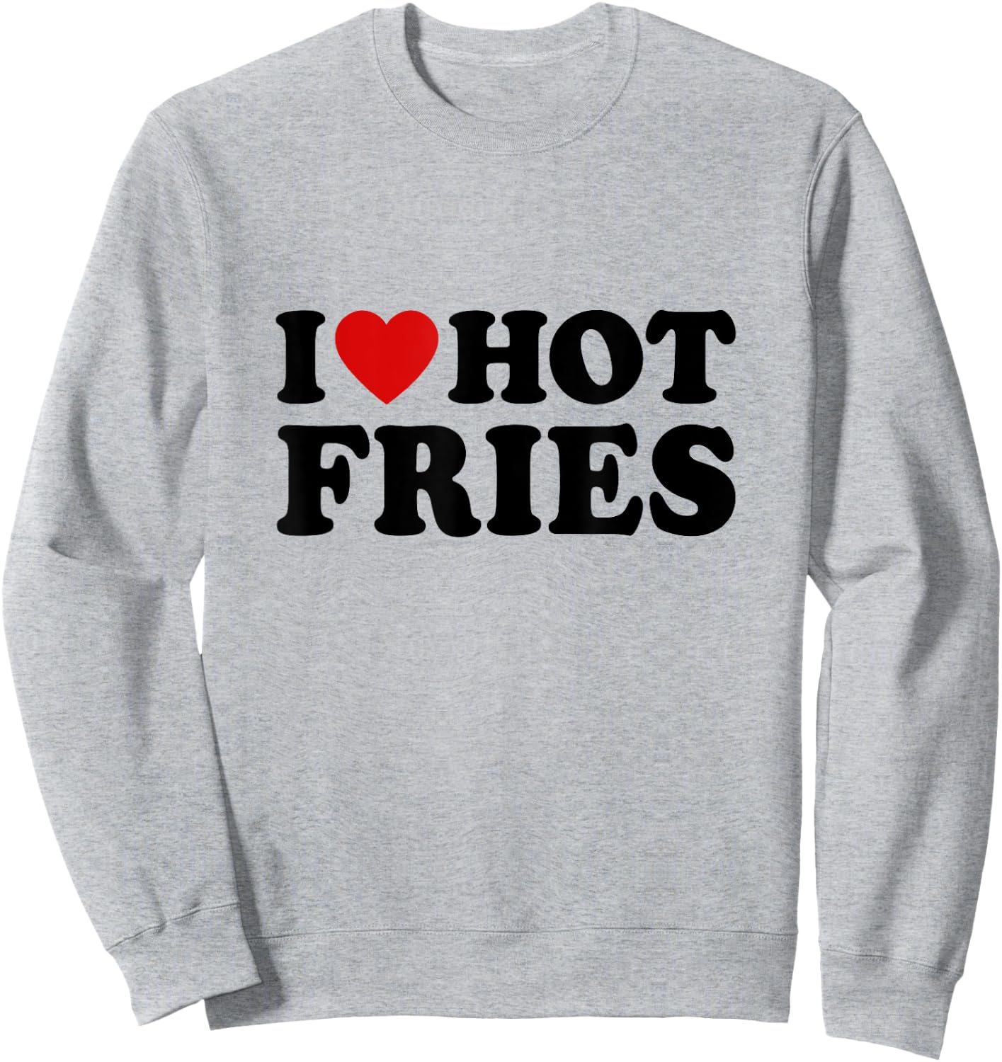 French Fries Lover Fast Food Gifts I Love Hot Fries -Adults White Small Classic Fit Short Sleeve Classic Sweatshirt - Sweatshirt | Ash