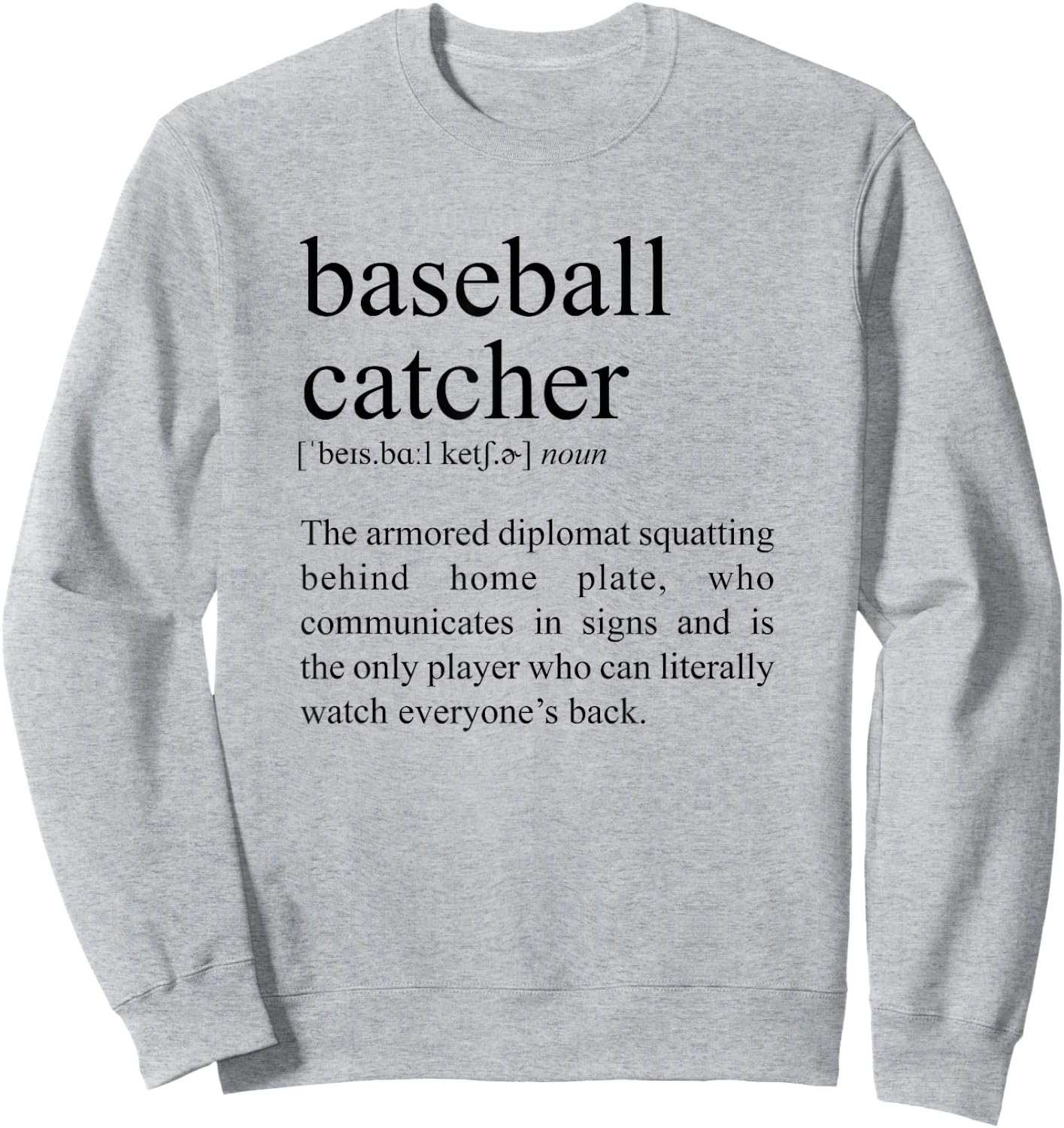 Squatting Behind Home Plate, Baseball Catcher Definition Sweatshirt - Sweatshirt | Ash