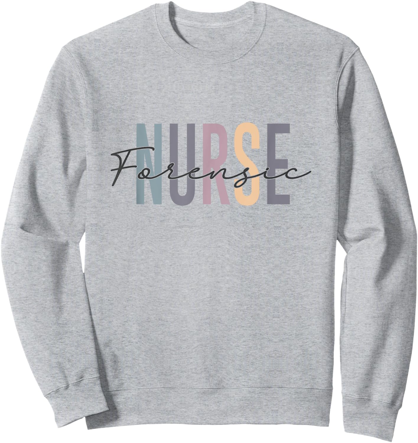 Forensic Nurse Correctional Nurse Practitioner Nurse Day Sweatshirt - Sweatshirt | Ash