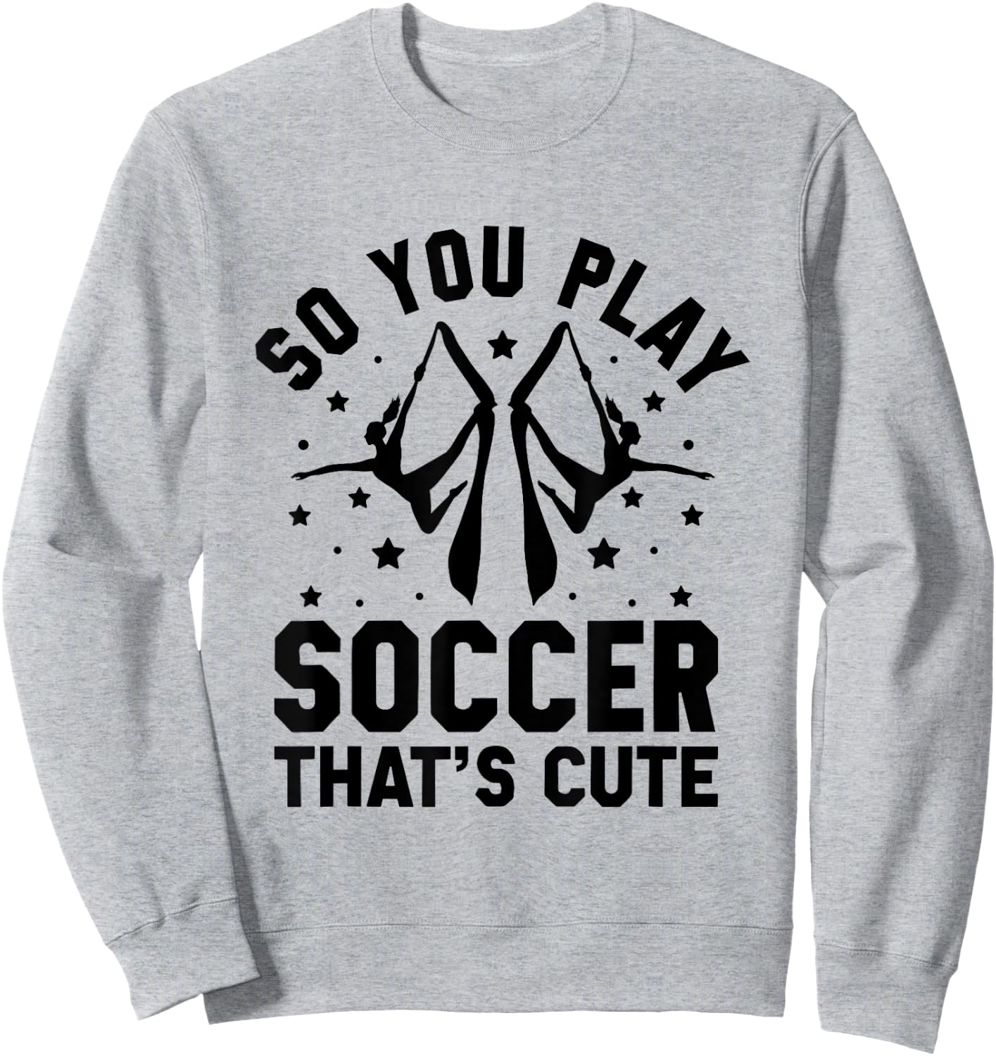 So You Play Soccer That's Cute Aerial Silk Yoga Aerialist Sweatshirt - Sweatshirt | Ash