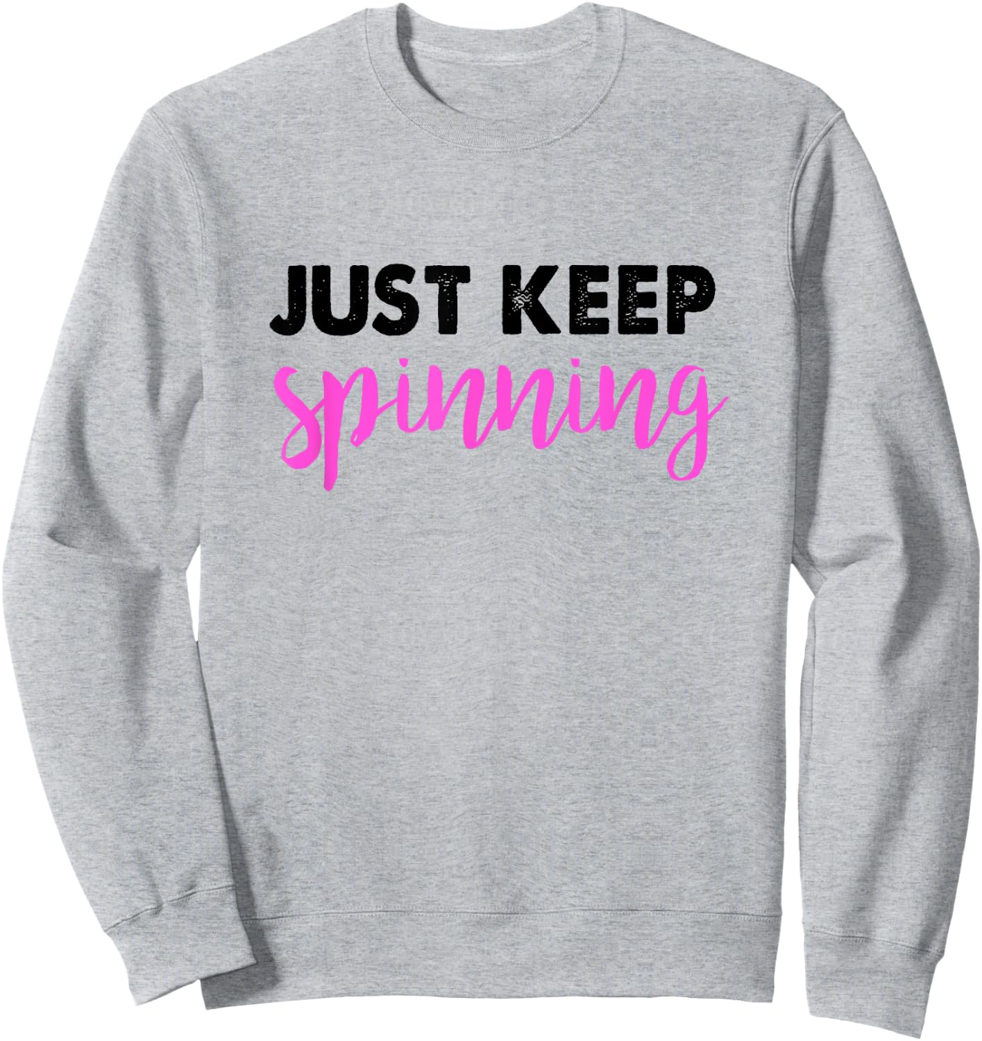 Just Keep Spinning Funny Spin Class Cycling Shirt Sweatshirt - Sweatshirt | Ash