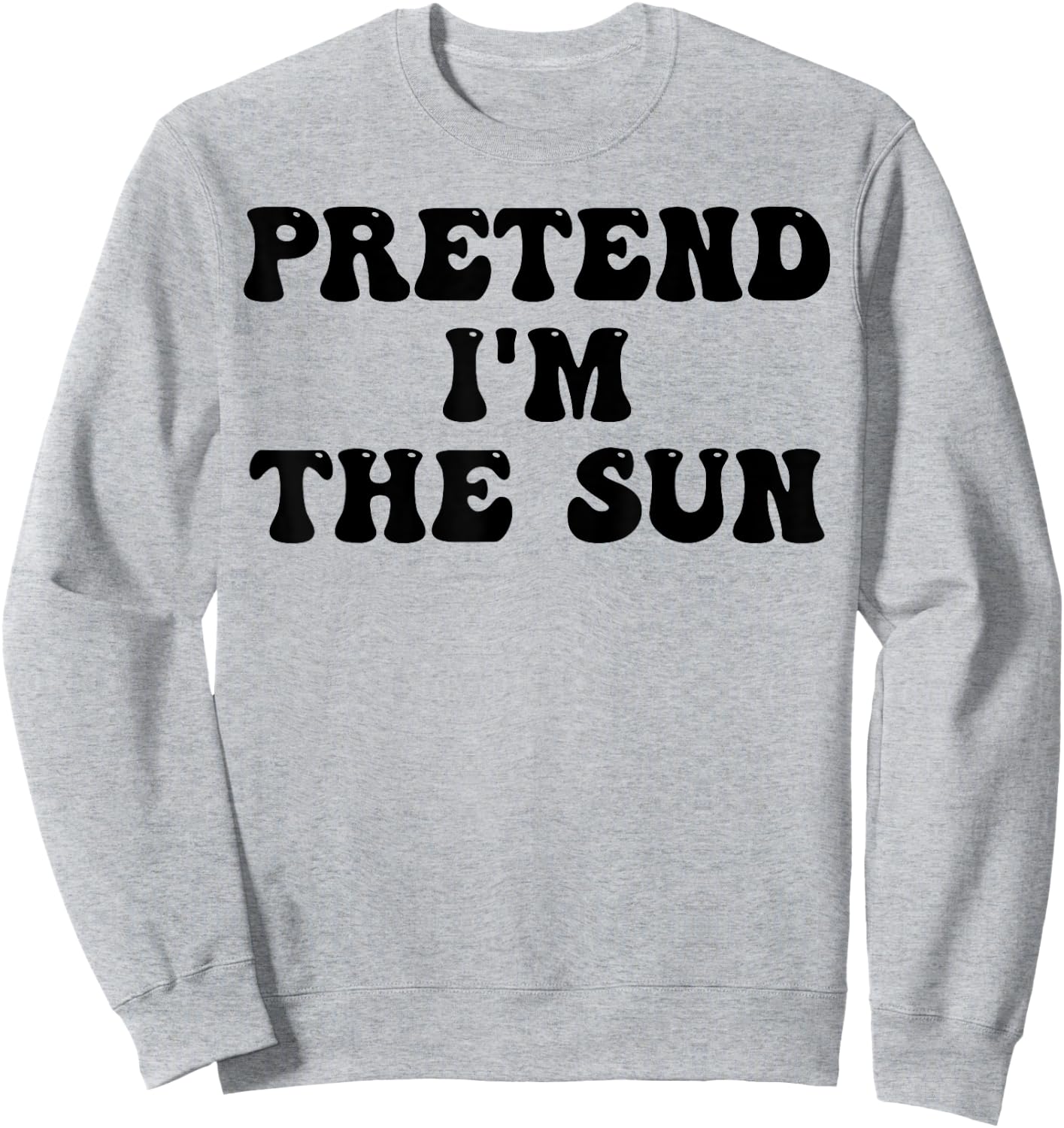 Pretend I'm The Sun Last Minute Halloween Costume Sun Groovy Sweatshirt - Sweatshirt | Ash