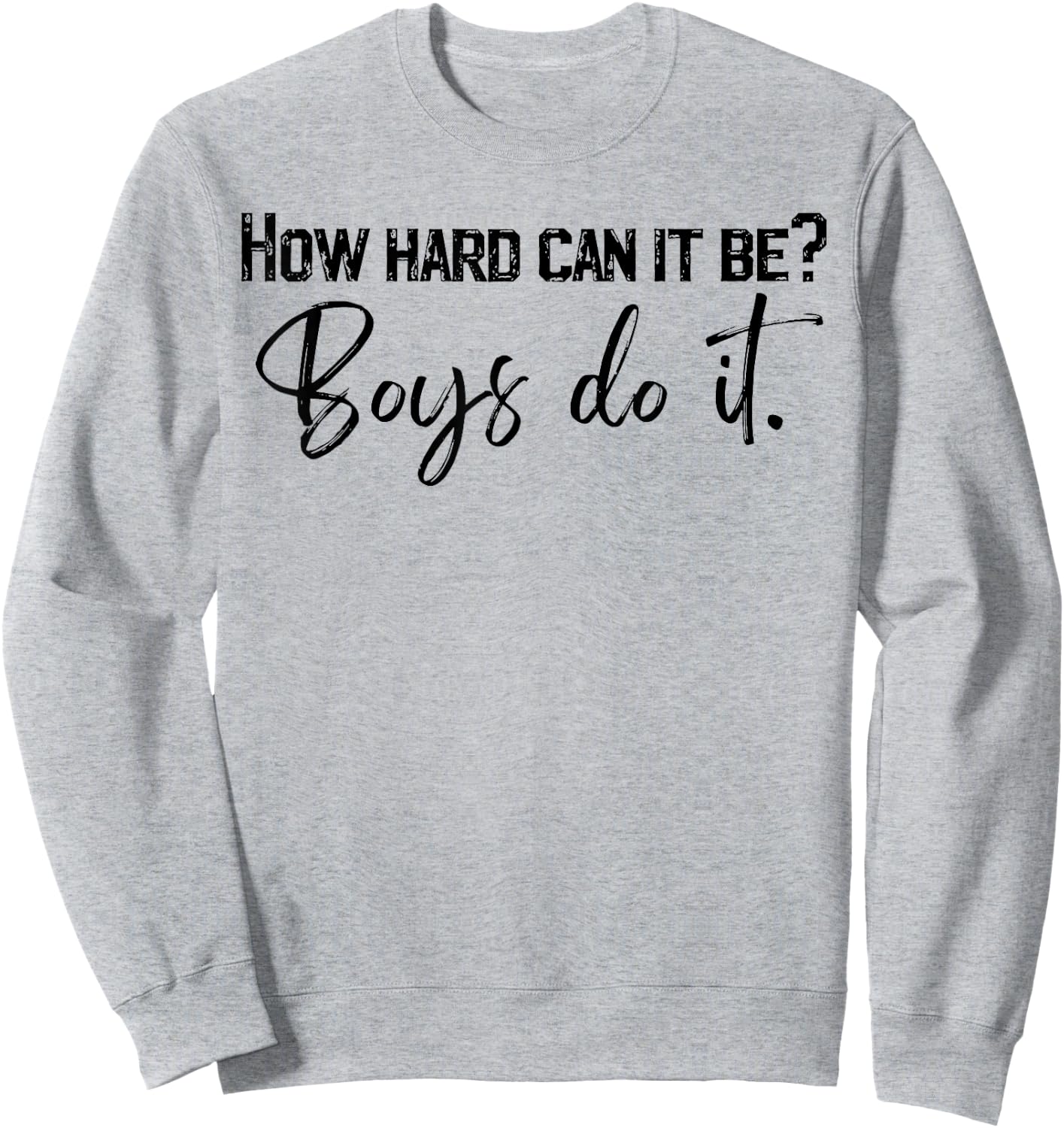 How Hard Can It Be Boys Do It Sweatshirt - Sweatshirt | Ash