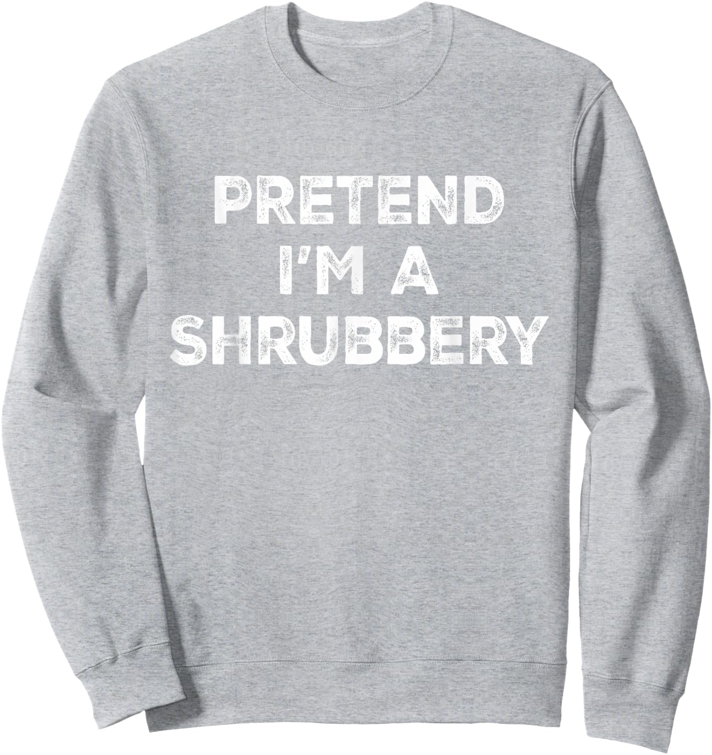 Pretend I'm A Shrubbery Lazy Halloween Costume Sweatshirt - Sweatshirt | Ash