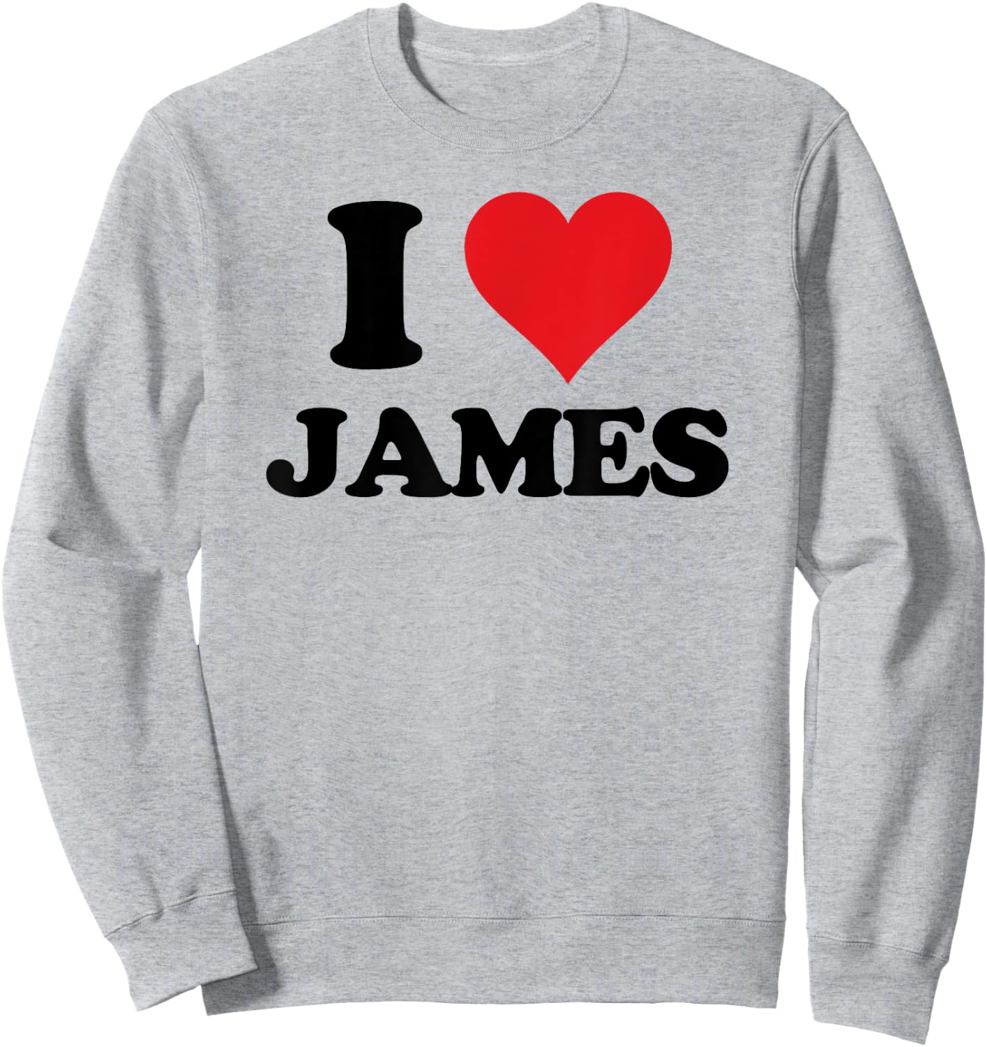I Heart James First Name I Love Custom Stuff Sweatshirt - Sweatshirt | Ash