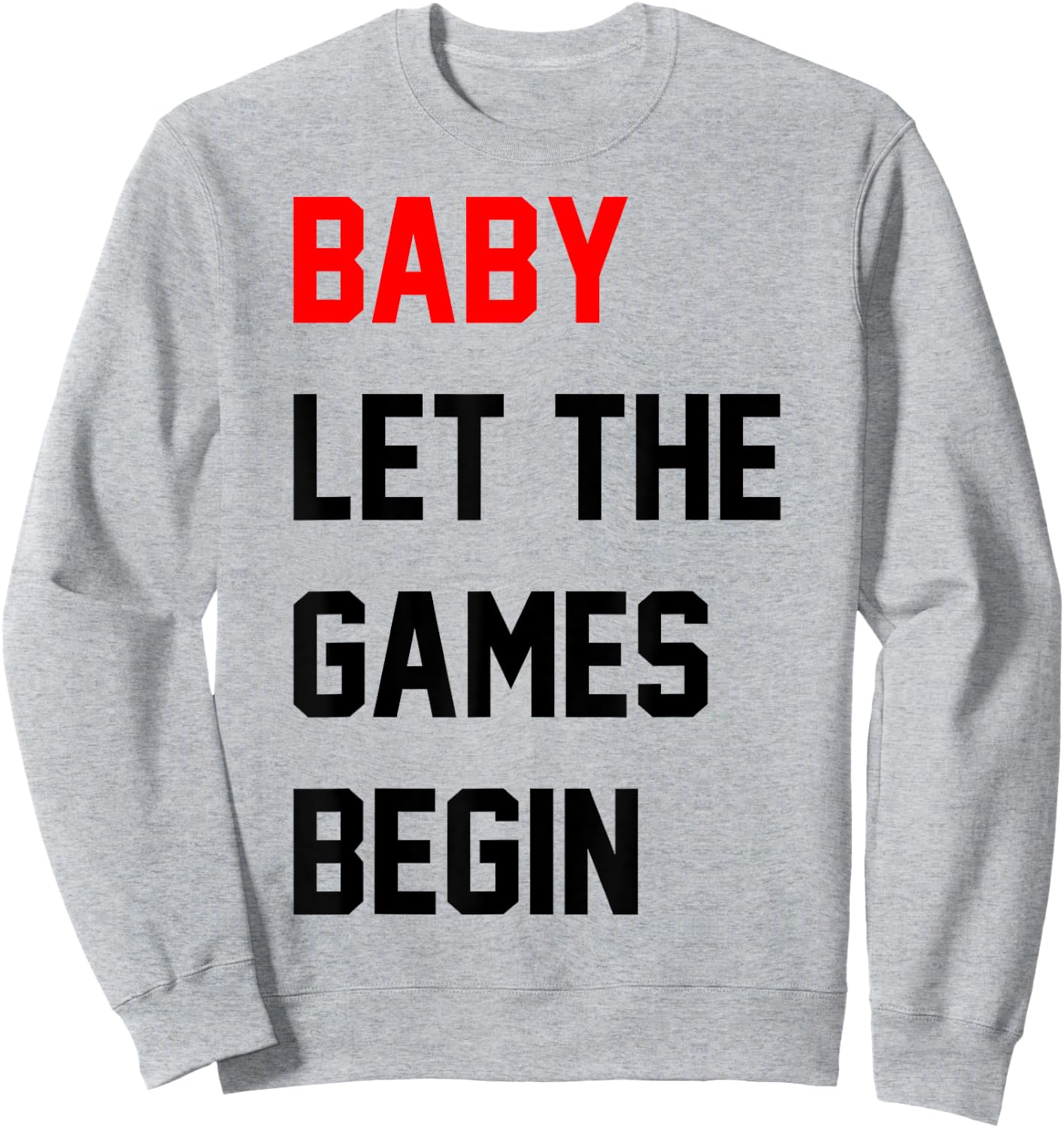 Baby Let The Games Begin Sweatshirt - Sweatshirt | Ash