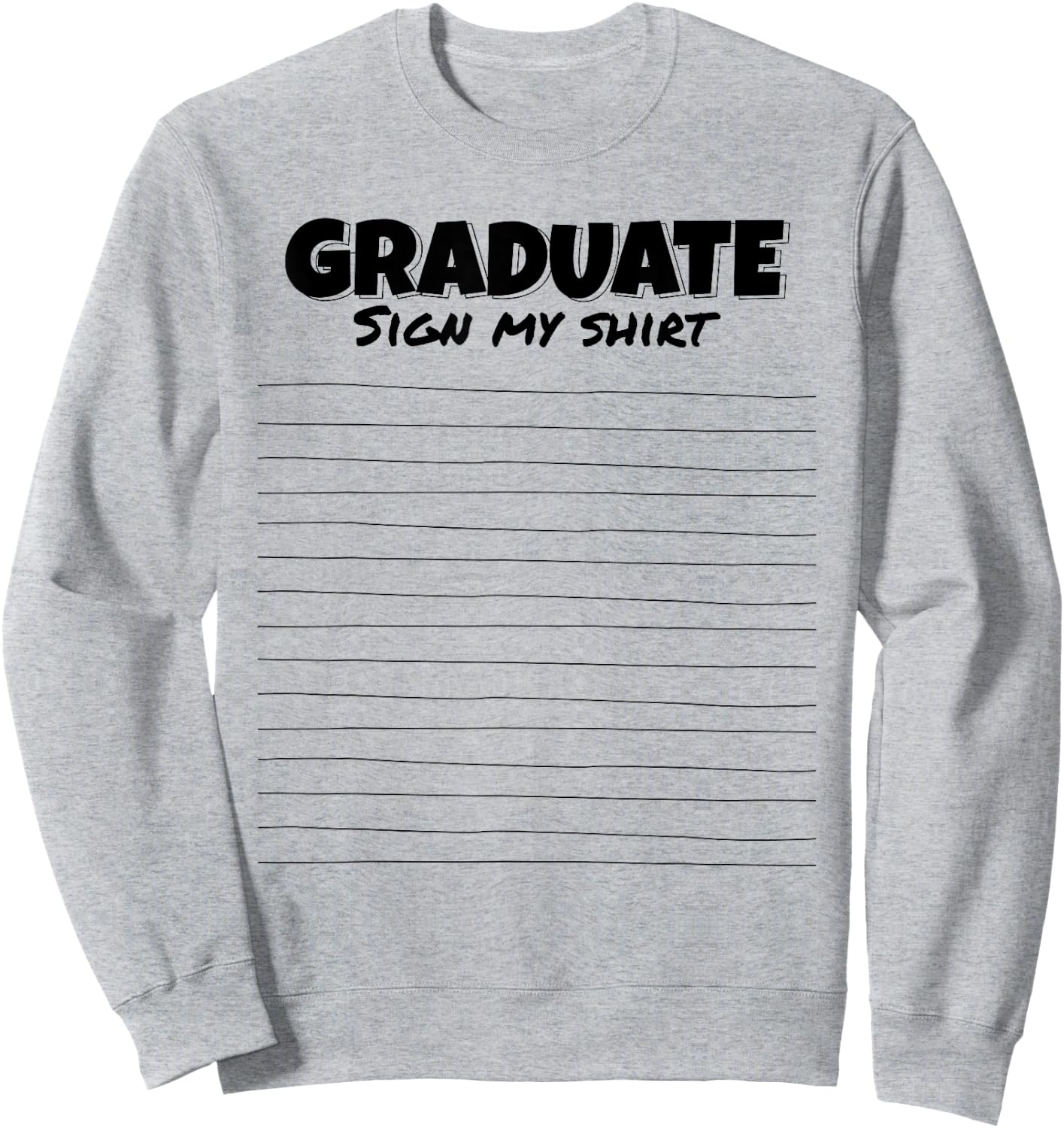 Sign My Shirt Graduate I Sign Sign School Graduation Sweatshirt - Sweatshirt | Ash
