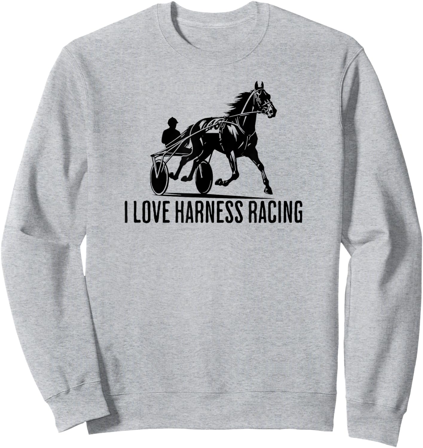 I Love Harness Racing Sweatshirt - Sweatshirt | Ash