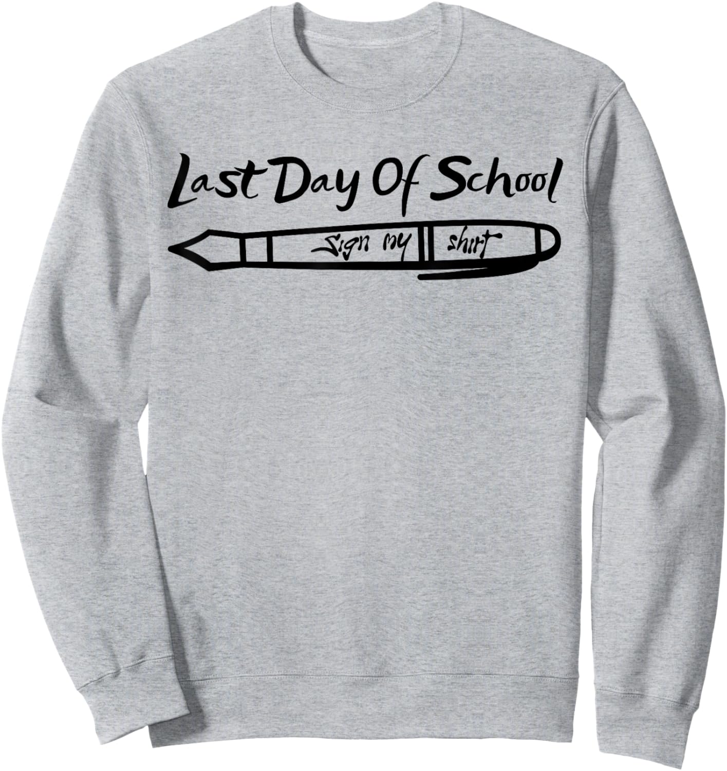 Teacher Student Last Day Of School Sign My Sweatshirt - Sweatshirt | Ash