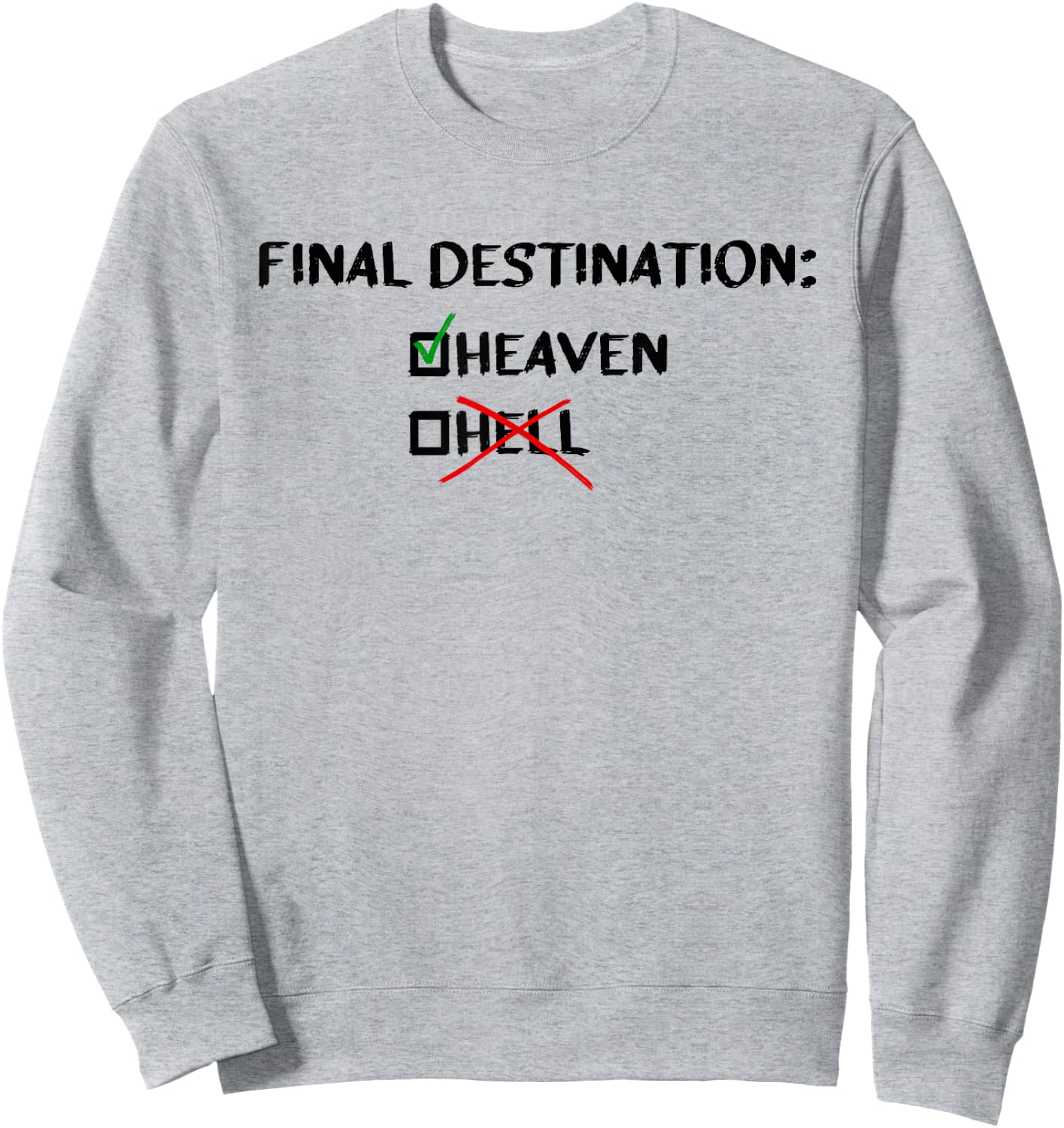 Final Destination Heaven Christian Inspirational Sweatshirt - Sweatshirt | Ash