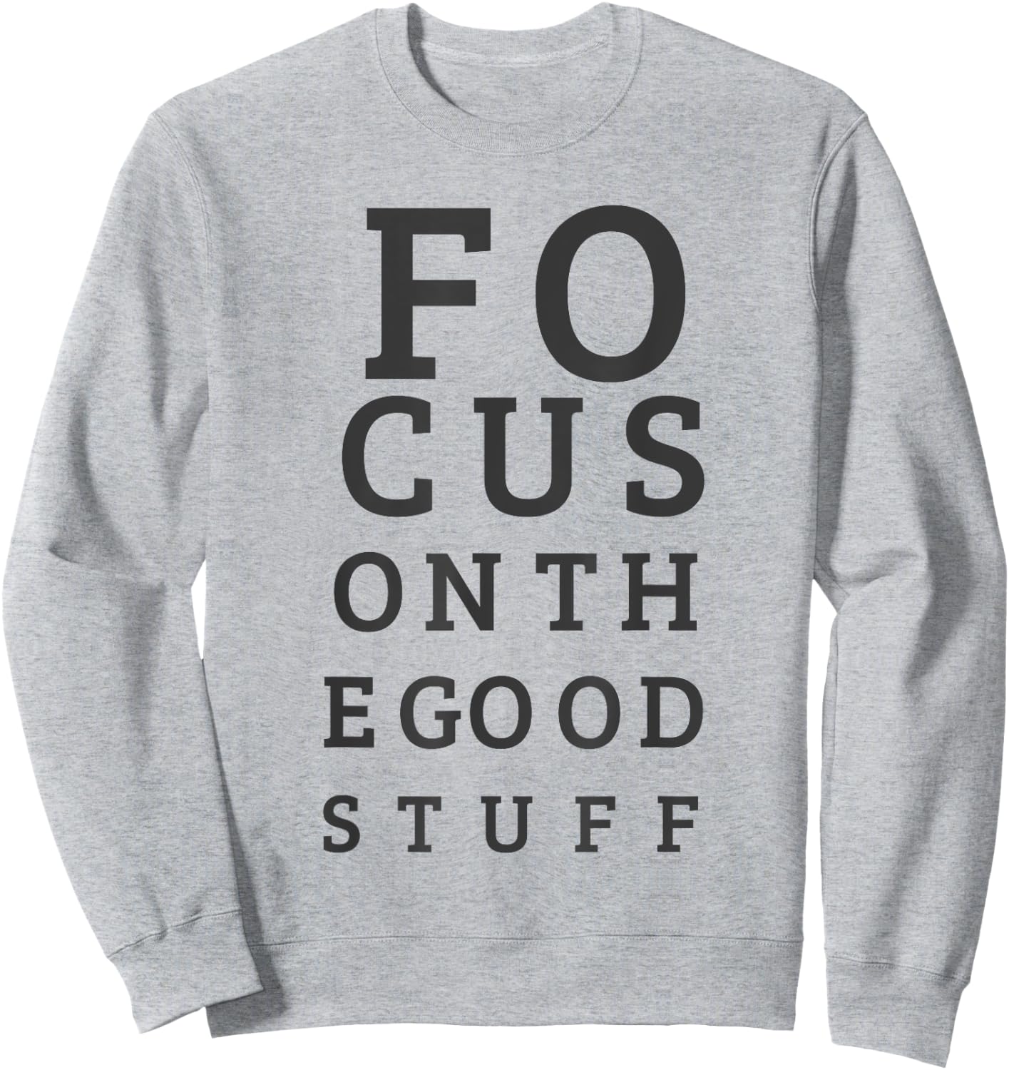 Focus On The Good Stuff - Inspirational Sweatshirt - Sweatshirt | Ash