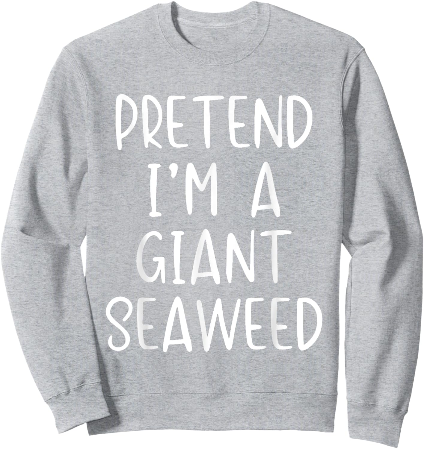 Pretend I'm A Giant Seaweed Costume Halloween Easy Sea-Weed Sweatshirt - Sweatshirt | Ash