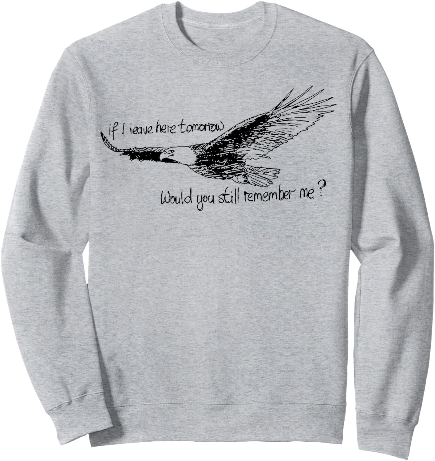 Eagle If I Leave Here Tomorrow Would You Still Remember Me Sweatshirt - Sweatshirt | Ash