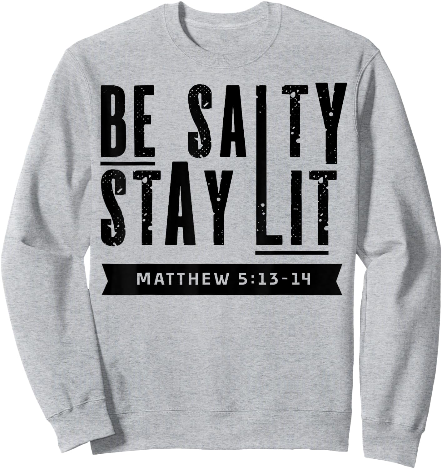 Be Salty Stay Lit Christian Faith Bible Verse Religious Gift Sweatshirt - Sweatshirt | Ash