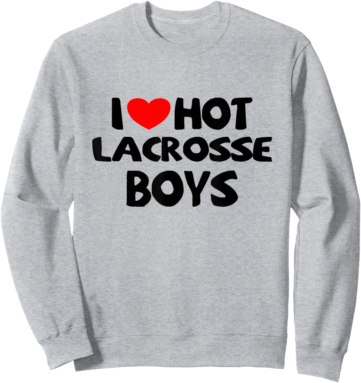 I Love Hot Lacrosse Boys Funny heart Sport Sweatshirt - Sweatshirt | Ash
