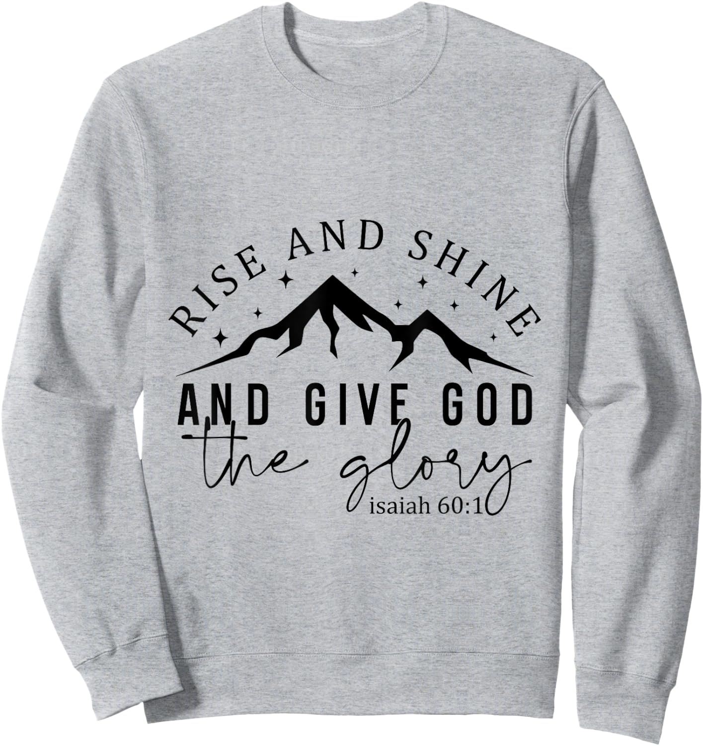 Give God Glory Christian Faith Quote Mountains Sweatshirt - Sweatshirt | Ash