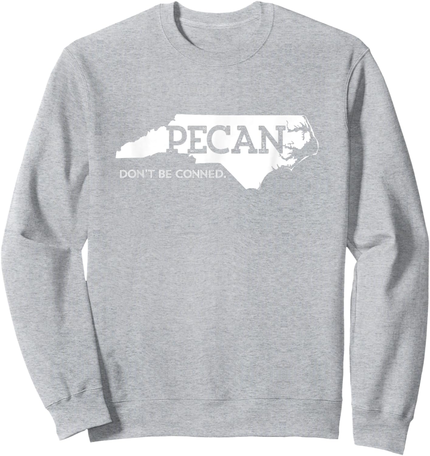 NC Pecan Don't Get Conned Sweatshirt - Sweatshirt | Ash