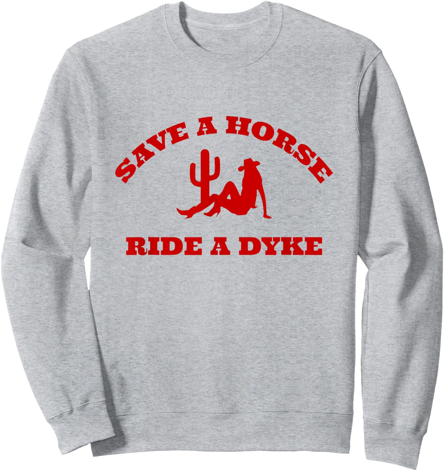 Save A Horse Ride A Dyke Funny Sweatshirt - Sweatshirt | Ash