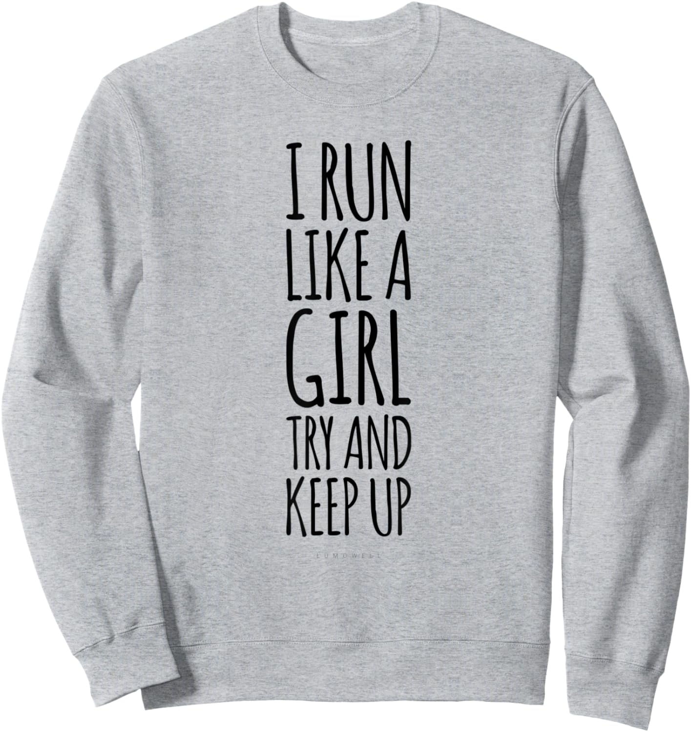 I Run Like A Girl Try To Keep Up . Funny Running Gifts Sweatshirt - Sweatshirt | Ash