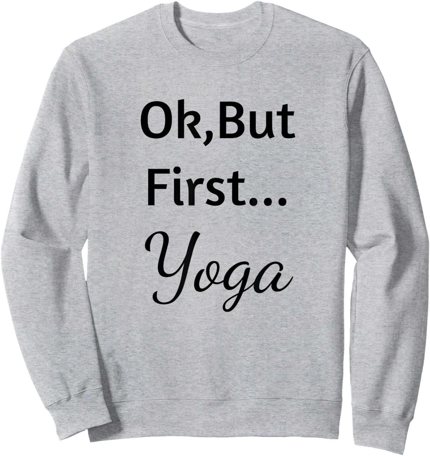 Ok But First Yoga Sweatshirt - Sweatshirt | Ash