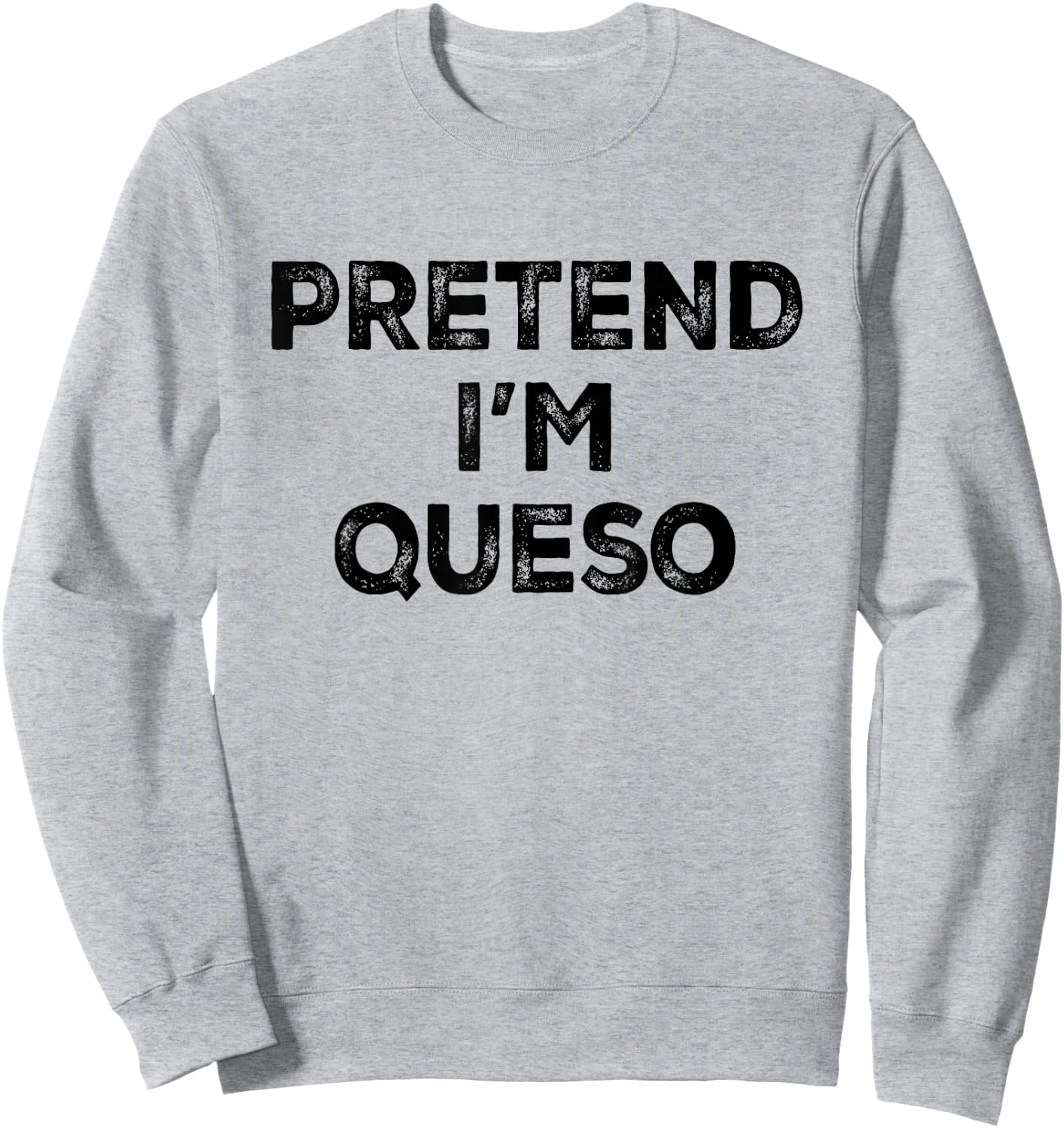 Pretend I'm Queso Lazy Halloween Costume Sweatshirt - Sweatshirt | Ash