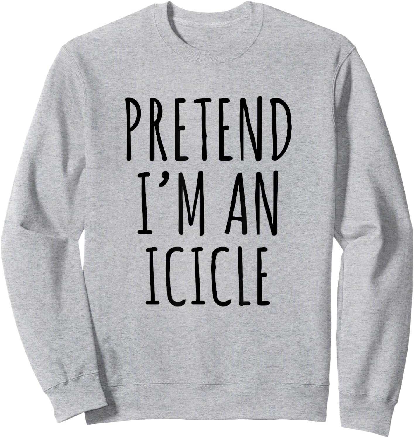 Lazy Halloween Costume Pretend I'm A Icicle Simple Sweatshirt - Sweatshirt | Ash