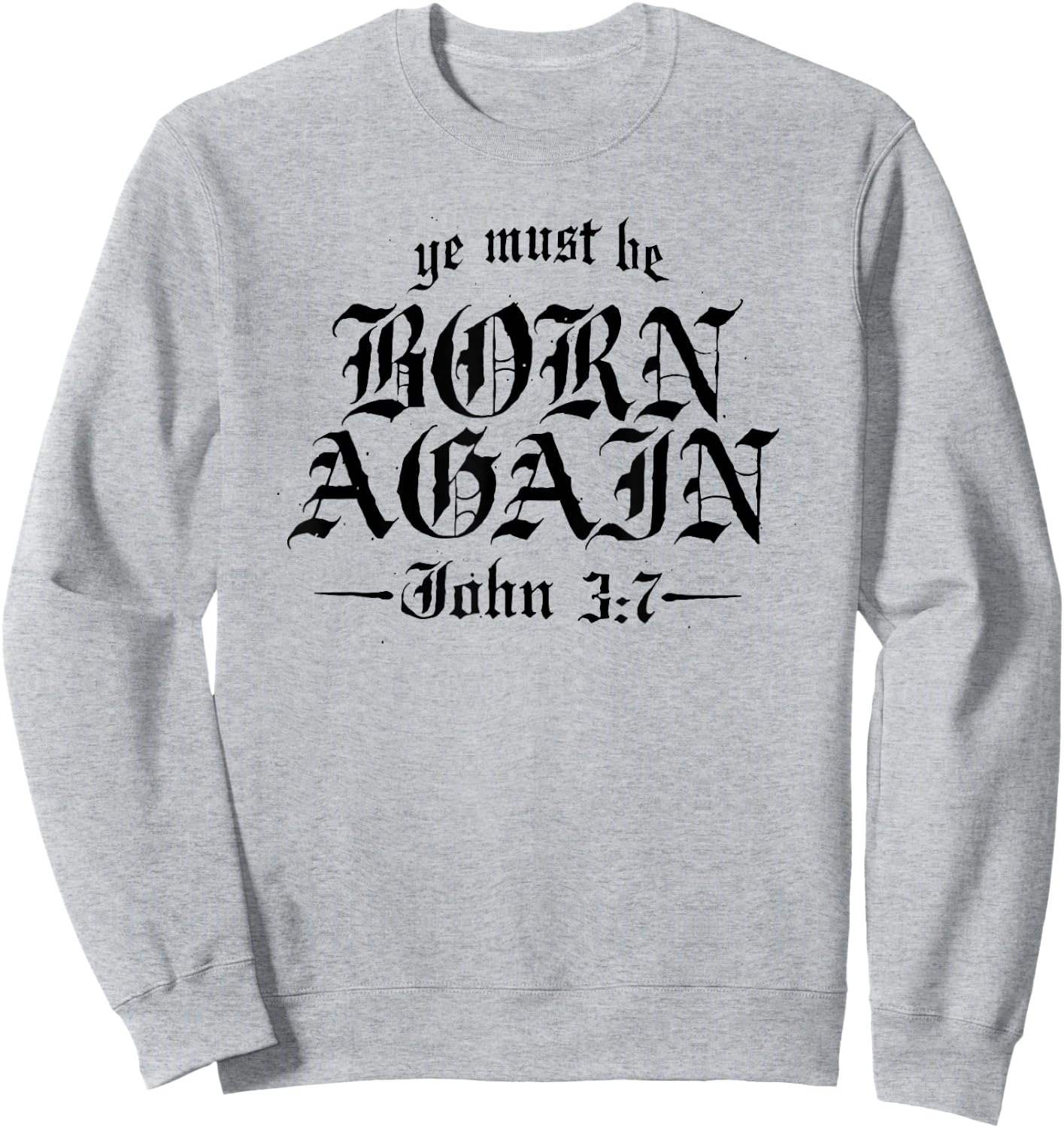 Ye Must Be Born Again Sweatshirt - Sweatshirt | Ash