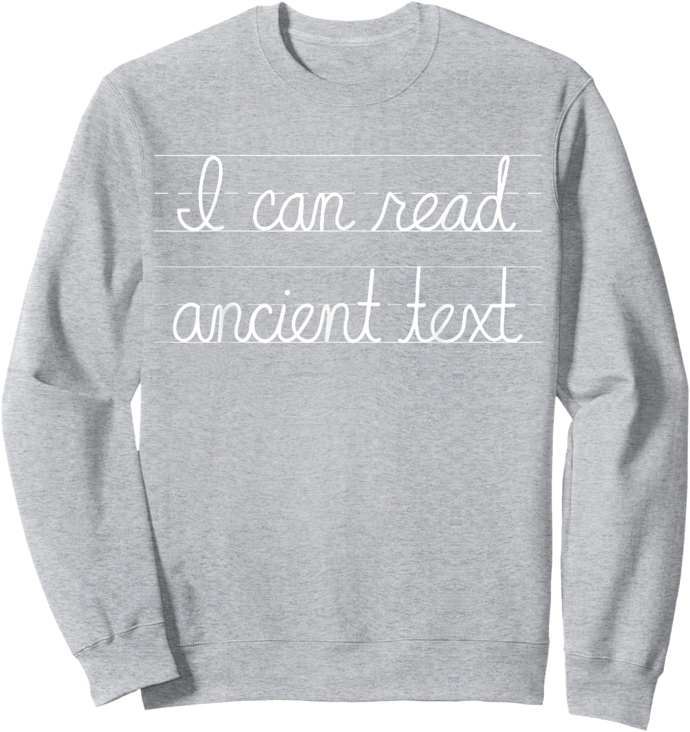I can read ancient text Sweatshirt - Sweatshirt | Ash