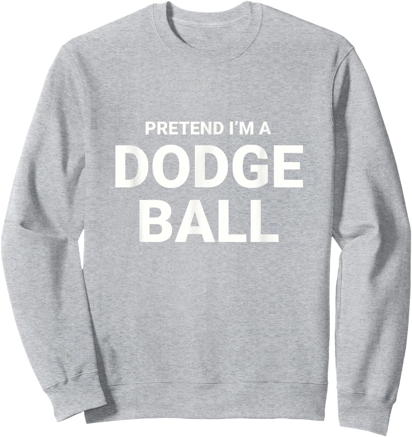 Pretend I’m A Dodgeball, easy funny lazy halloween costume Sweatshirt - Sweatshirt | Ash