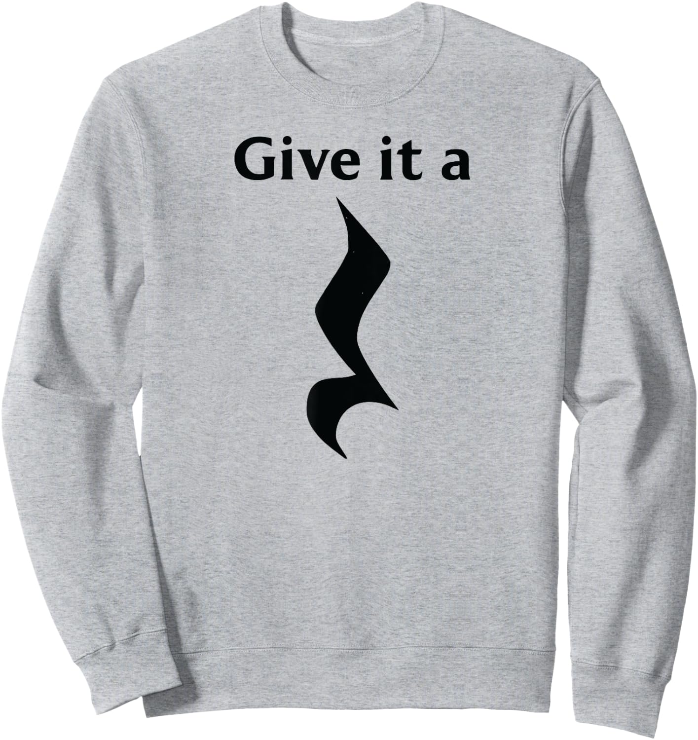 Music Theory Symbol Playing with Words, Give It A Rest Sweatshirt - Sweatshirt | Ash