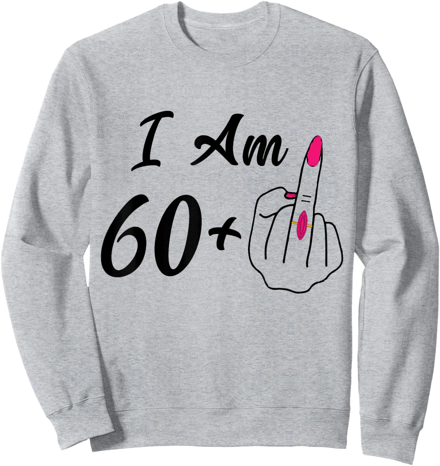 Personalized I Am 60 Plus 1 Middle Finger humor 61th Women Sweatshirt - Sweatshirt | Ash