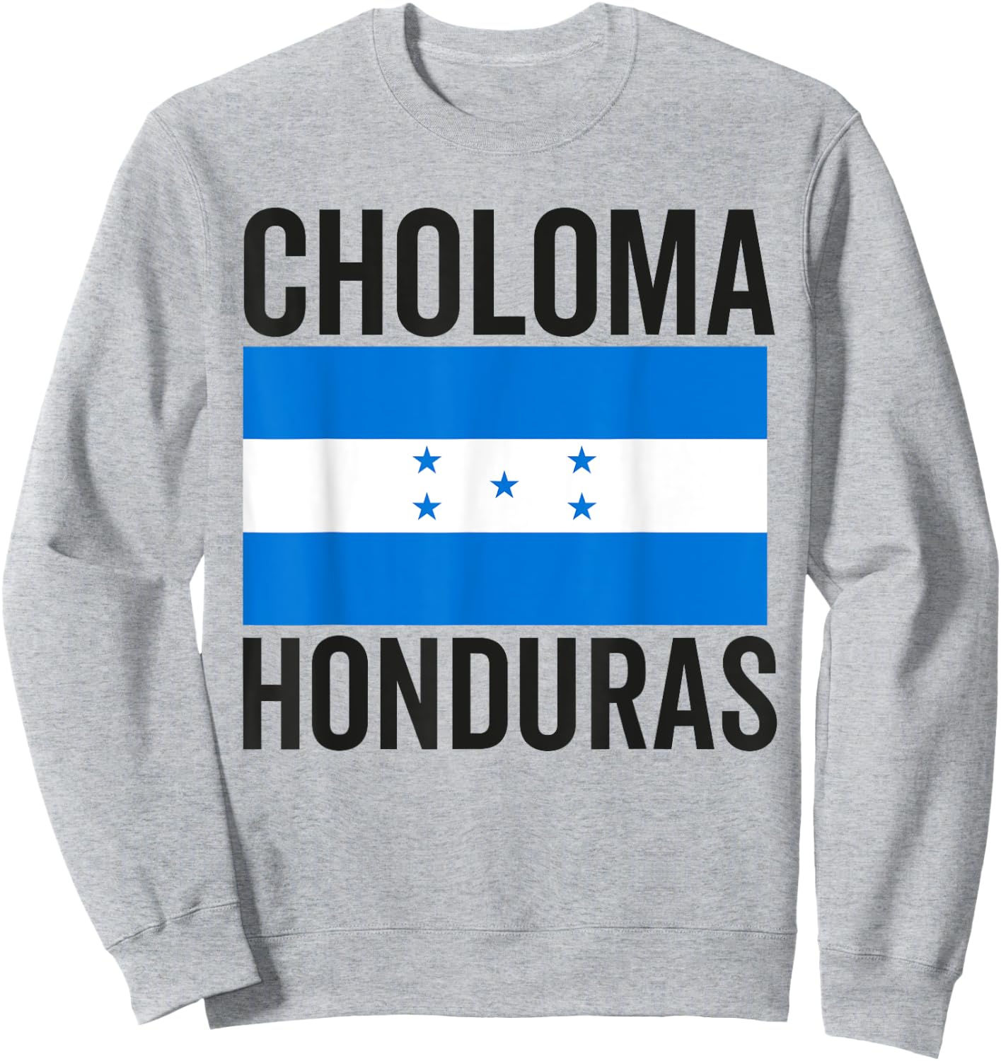 Choloma Honduras Flag Catracho Hondurans Bandera Mujer Sweatshirt - Sweatshirt | Ash