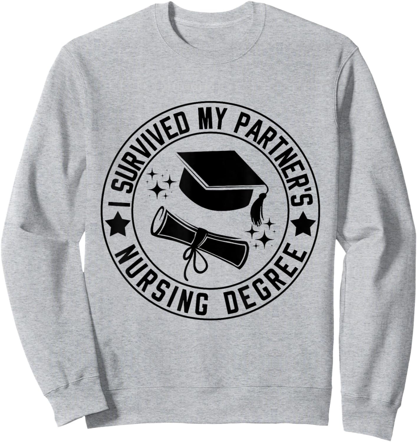 I Survived My Partner's Nursing Degree School Graduation Sweatshirt - Sweatshirt | Ash