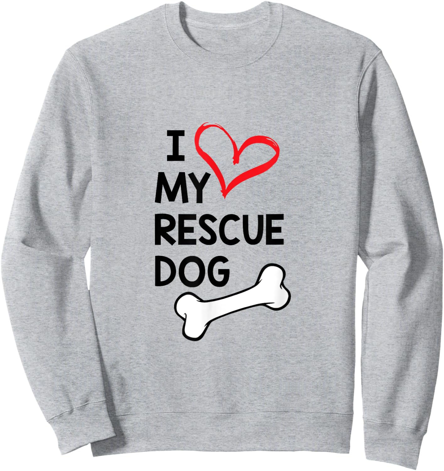 I Love My Rescue Dog Black Text Sweatshirt - Sweatshirt | Ash